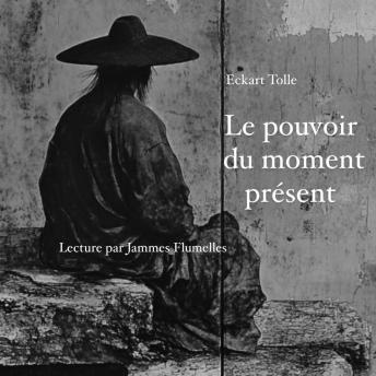 [French] - Le pouvoir du moment présent, lecture méditative par Jammes Flumelles
