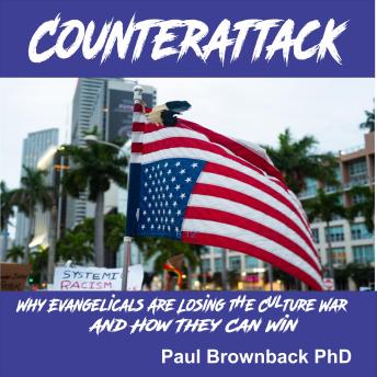 Counterattack: Why Evangelicals are Losing the Culture War and How They Can Win
