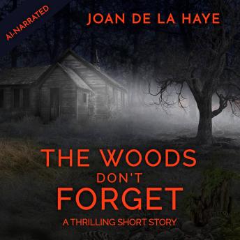The Woods Don't Forget: A Thrilling Short Story