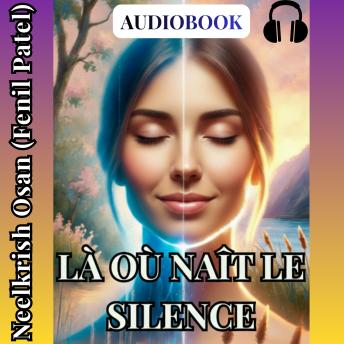 [French] - Là où naît le silence: Méditation, amour détaché et clarté intérieure – une voie au-delà du mental