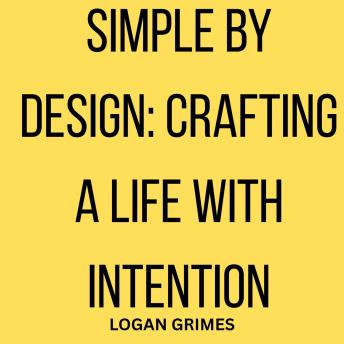 Simple by Design: Crafting a Life with Intention