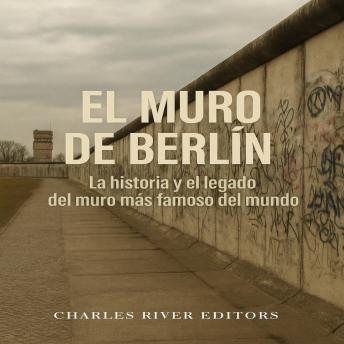 [Spanish] - El Muro de Berlín: La historia y el legado del muro más famoso del mundo