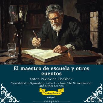 [Spanish] - El maestro de escuela y otros cuentos | Spanish Version of The Schoolmaster and Other Stories