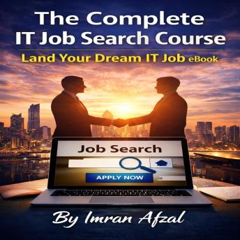 The Complete IT Job Search Course: Land Your Dream IT Job