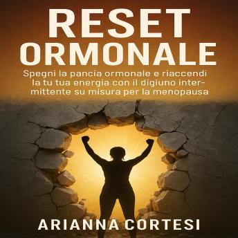 [Italian] - Reset Ormonale: Spegni la pancia ormonale e riaccendi la tua energia con il digiuno intermittente su misura per la menopausa.