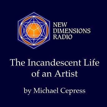 The Incandescent Life of an Artist