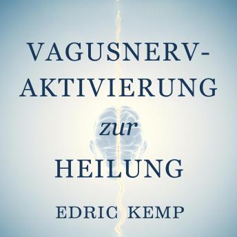[German] - Vagusnerv-Aktivierung zur Heilung: Ein wissenschaftlich fundiertes Schritt-für-Schritt-System zur Stresslinderung, Angstreduktion und Depressionserleichterung bei gleichzeitiger Wiederherstellung des emotionalen Gleichgewichts in unter 10 Minuten täglich
