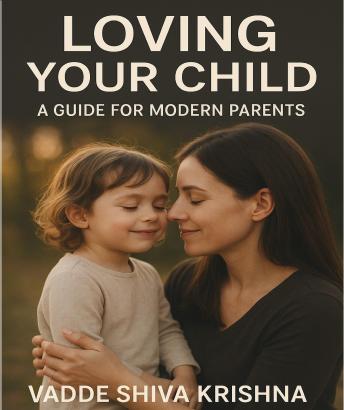 Loving your child: A Guide for Modern Parents