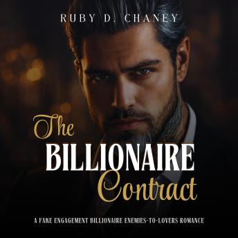 The Billionaire Contract: A Fake Engagement Billionaire Enemies-to-Lovers Romance