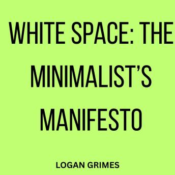 White Space: The Minimalist’s Manifesto