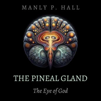 The Pineal Gland: The Eye of God