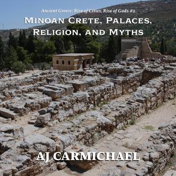 Minoan Crete, Palaces, Religion, and Myths