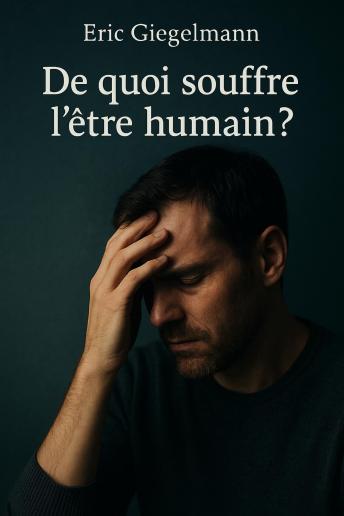 [French] - De quoi souffre l’être humain ?