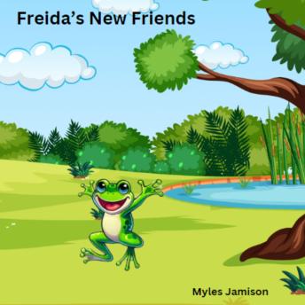 Freida's New Friends: A Kid's Story about Friendship, Kindness, and Sharing.