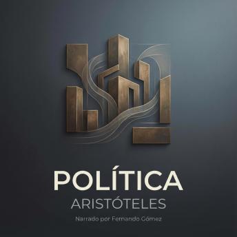 [Spanish] - Política: El Tratado Definitivo sobre la Sociedad, el Poder y la Justicia
