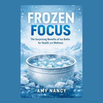 Frozen Focus: The Surprising Benefits of Ice Baths for Health and Wellness