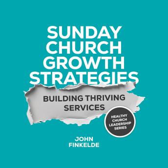 Sunday Church Growth Strategies: Building Thriving Services