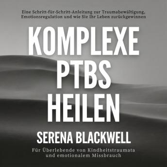 [German] - Komplexe PTBS heilen: Eine Schritt-für-Schritt-Anleitung zur Traumabewältigung, Emotionsregulation und wie Sie Ihr Leben zurückgewinnen