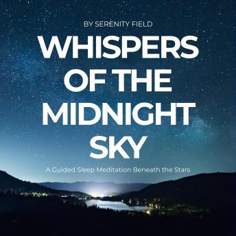 Whispers of the Midnight Sky: A Guided Sleep Meditation Beneath the Stars
