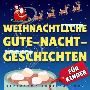[German] - Weihnachtliche Gute-Nacht-Geschichten für Kinder: Zauberhafte Erzählungen voller Weihnachtsfreude und festlicher Abenteuer