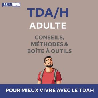 [French] - TDAH Adulte : conseils, méthodes et boite à outils: pour mieux vivre avec le TDAH