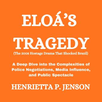 Eloá’s Tragedy (The 2008 Hostage Drama That Shocked Brazil): A Deep Dive into the Complexities of Police Negotiations, Media Influence, and Public Spectacle