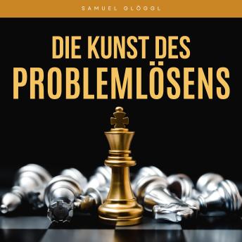 [German] - Die Kunst des Problemlösens: Wie edle Geister Schwierigkeiten in Gelegenheiten verwandeln