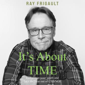 It's About TIME: Rediscover your youth and take the fear out of change