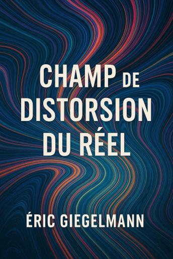 [French] - Champ de Distorsion du Réel