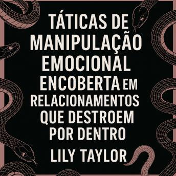 [Portuguese] - Táticas de Manipulação Emocional Encoberta em Relacionamentos Que Destroem por Dentro: Identifique Jogos Mentais Ocultos Instantaneamente, Proteja Sua Autoestima e Crie Limites Saudáveis Sem Confronto
