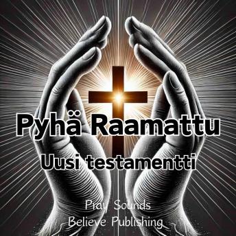 [Finnish] - Pyhä Raamattu ｜ Uusi Testamentti