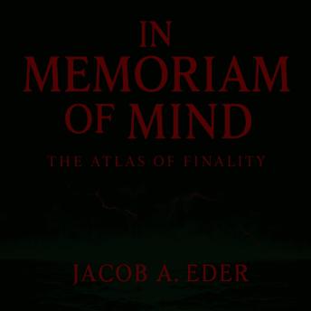 In Memoriam of Mind: The Atlas of Finality