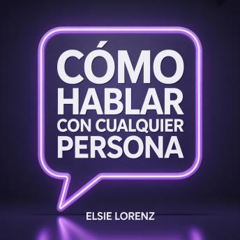[Spanish] - Cómo hablar con cualquier persona: Desarrolla carisma, crea conexiones duraderas y disfruta cada conversación sin ansiedad