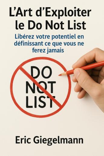 [French] - L’Art d’Exploiter le Do Not List, Libérez votre potentiel en définissant ce que vous ne ferez jamais