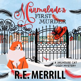 Marmalade's First Murder: A Jailhouse Cat Cozy Mystery