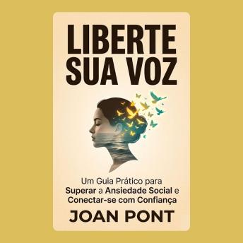 [Portuguese] - LIBERTE SUA VOZ: Um Guia Prático para Superar a Ansiedade Social e Conectar-se com Confiança (Versão para Mulheres)