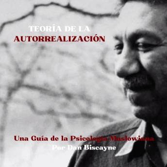 [Spanish] - Teoría de la Autorrealización: Una Guía de la Psicología Maslowiana