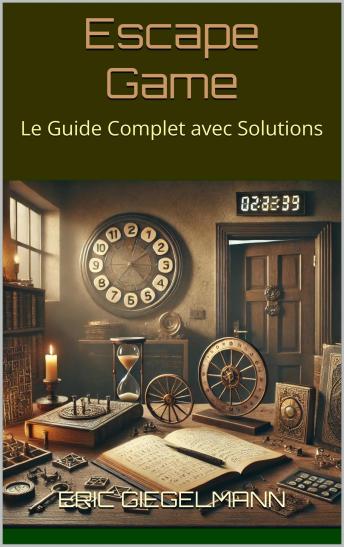 [French] - Escape Game: Le Guide Complet avec Solutions