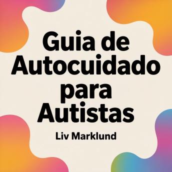 [Portuguese] - Guia de Autocuidado para Autistas: Ferramentas Práticas para Descanso, Regulação e Bem-estar no Dia a Dia
