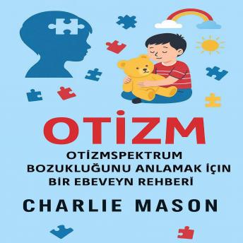 [Turkish] - Otizm: Otizm Spektrum Bozukluğu Hakkında Ebeveyn Rehberi.