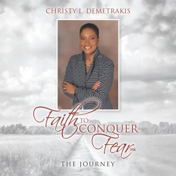 Faith to Conquer Fear™: The Journey