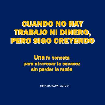 [Spanish] - Cuando No Hay Trabajo ni Dinero, pero Sigo Creyendo: Una fe honesta para atravesar la escasez, sin perder la razón