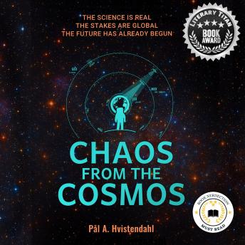 Chaos from the Cosmos: A Thought-Provoking Near-Future Space-Tech Suspense Novel