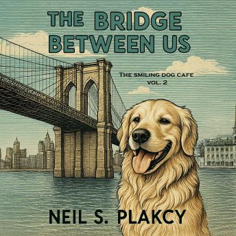 The Bridge Between Us: A Smiling Dog Cafe Story