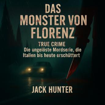 [German] - Das Monster von Florenz – True Crime: Die ungelöste Mordserie, die Italien bis heute erschüttert