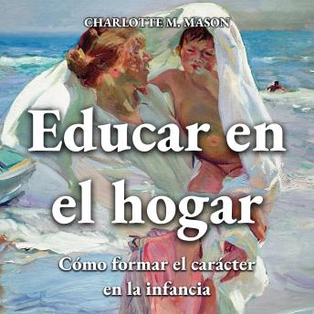 [Spanish] - Educar en el hogar: Cómo formar el carácter en la infancia