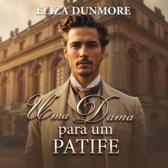 [Portuguese] - Uma Dama para Um Patife: Entre o escândalo e o dever, o amor nasce onde ninguém espera