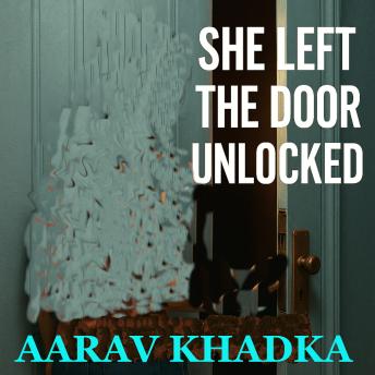 She Left the Door Unlocked: A Psychological Fiction That Leaves You Wondering What Was Let In