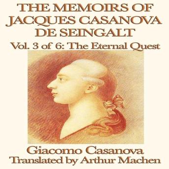 The Memoirs of Jaques Casanova de Seingalt Volume 3: The Eternal Quest