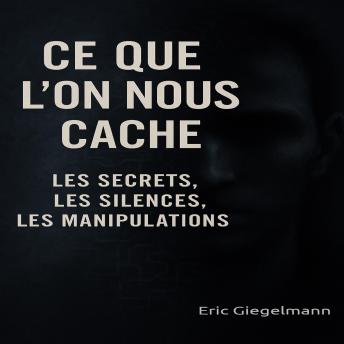[French] - Ce Que l’On Nous Cache: Les Secrets, les Silences, les Manipulations